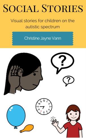 Social Stories: Visual stories for children on the autistic spectrum by Christine Jayne Vann